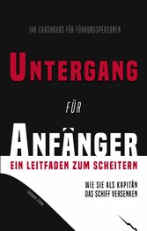 Untergang für Anfänger - Ein Leitfaden zum Scheitern