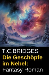 Die Geschöpfe im Nebel: Fantasy Roman