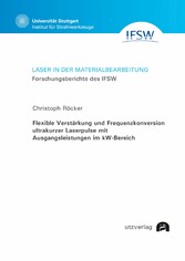 Flexible Verstärkung und Frequenzkonversion ultrakurzer Laserpulse mit Ausgangsleistungen im kW-Bereich