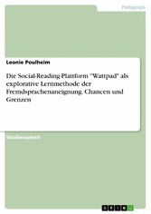 Die Social-Reading-Plattform 'Wattpad' als explorative Lernmethode der Fremdsprachenaneignung. Chancen und Grenzen