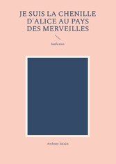 Je suis la Chenille d&apos;Alice au pays des merveilles