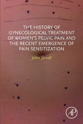 The History of Gynecological Treatment of Women's Pelvic Pain and the Recent Emergence of Pain Sensitization