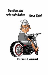 Oma Thiel Die Alten sind nicht aufzuhalten