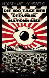 Die 100 Tage der Republik Mayonnaise