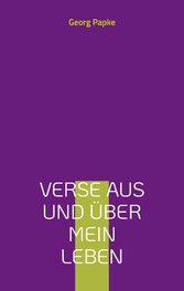 Verse aus und über mein Leben