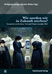 Wie werden wir in Zukunft sterben?