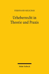 Urheberrecht in Theorie und Praxis