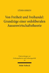 Von Freiheit und Freihandel: Grundzüge einer ordoliberalen Aussenwirtschaftstheorie