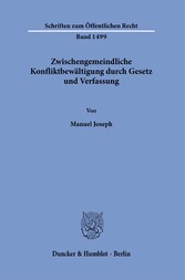 Zwischengemeindliche Konfliktbewältigung durch Gesetz und Verfassung.