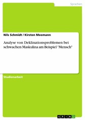 Analyse von Deklinationsproblemen bei schwachen Maskulina am Beispiel 'Mensch'