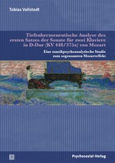 Tiefenhermeneutische Analyse des ersten Satzes der Sonate für zwei Klaviere in D-Dur (KV 448/375a) von Mozart