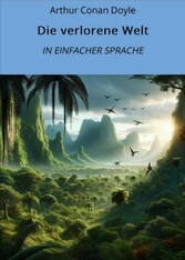 Die verlorene Welt: In Einfacher Sprache