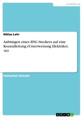 Anbringen eines BNC-Steckers auf eine Koaxialleitung (Unterweisung Elektriker, -in)