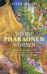 WO DIE PHARAONEN WOHNEN. Vom Ursprung zwischen den Sternen