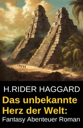 Das unbekannte Herz der Welt: Fantasy Abenteuer Roman