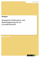 Strategische Marktanalyse und Marketingplanung für ein Gesundheitsstudio