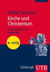 Kirche und Christentum - Grundwissen für Historiker