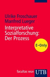 Interpretative Sozialforschung: Der Prozess