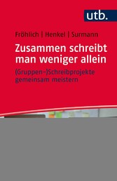 Zusammen schreibt man weniger allein - (Gruppen-)Schreibprojekte gemeinsam meistern