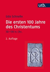 Die ersten 100 Jahre des Christentums 30-130 n. Chr.