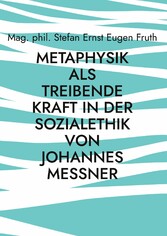 Metaphysik als treibende Kraft in der Sozialethik von Johannes Messner