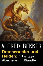 Drachenreiter und Helden: 4 Fantasy Abenteuer im Bundle