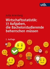 Wirtschaftsstatistik: 77 Aufgaben, die Bachelorstudierende beherrschen müssen