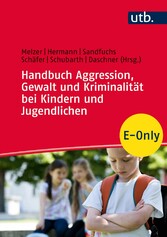 Handbuch Aggression, Gewalt und Kriminalität bei Kindern und Jugendlichen