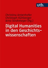 Digital Humanities in den Geschichtswissenschaften