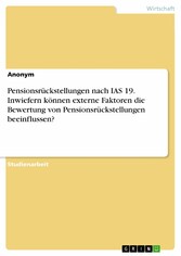 Pensionsrückstellungen nach IAS 19. Inwiefern können externe Faktoren die Bewertung von Pensionsrückstellungen beeinflussen?