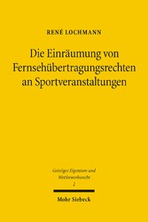 Die Einräumung von Fernsehübertragungsrechten an Sportveranstaltungen