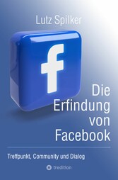 Die Erfindung von Facebook