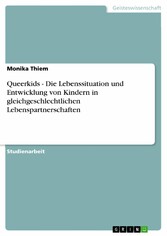 Queerkids - Die Lebenssituation und Entwicklung von Kindern in gleichgeschlechtlichen Lebenspartnerschaften