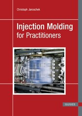 Injection Molding for Practitioners