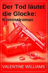 Der Tod läutet die Glocke: Kriminalroman