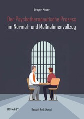 Der Psychotherapeutische Prozess im Normal- und Maßnahmenvollzug