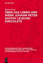 Über das Leben und Werk Johann Peter Gustav Lejeune Dirichlets