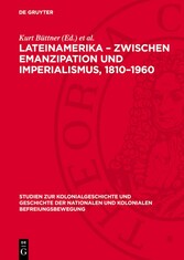 Lateinamerika - Zwischen Emanzipation und Imperialismus, 1810-1960