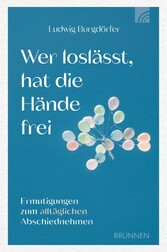 Wer loslässt, hat die Hände frei