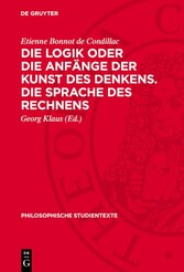 Die Logik oder die Anfänge der Kunst des Denkens. Die Sprache des Rechnens