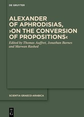 Alexander of Aphrodisias, ?On the Conversion of Propositions?