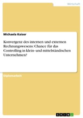 Konvergenz des internen und externen Rechnungswesens: Chance für das Controlling in klein- und mittelständischen Unternehmen?