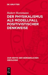 Der Physikalismus als Modellfall positivistischer Denkweise