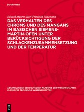 Das Verhalten des Chroms und des Mangans im basischen Siemens-Martin-Ofen unter Berücksichtigung der Schlackenzusammensetzung und der Temperatur