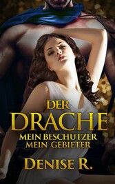 Der Drache - Mein Beschützer mein Gebieter