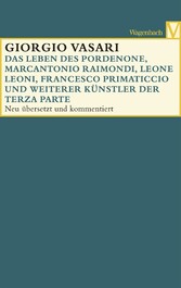 Das Leben des Pordenone, Marcantonio Raimondi, Leone Leoni, Francesco Primaticcio und weiterer Künstler der Terza Parte