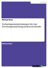 Technologietransferstrategien für eine Forschungseinrichtung im Bereich eHealth