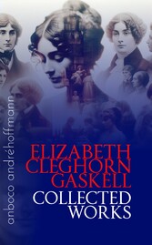 Collected Works of Elizabeth Cleghorn Gaskell