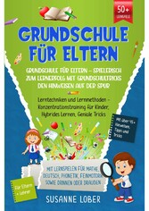 Grundschule für Eltern - Spielerisch zum Lernerfolg mit Grundschultricks den Hinweisen auf der Spur