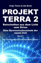 PROJEKT TERRA 2 - Botschaften aus dem Licht vom Sirius - Eine Bewusstseinsschule der neuen Zeit